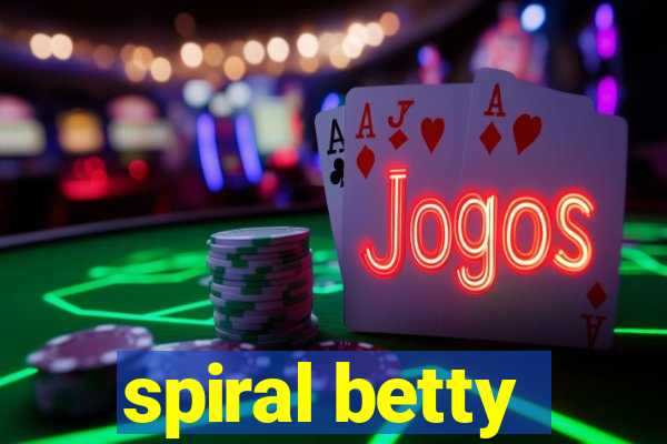 spiral betty